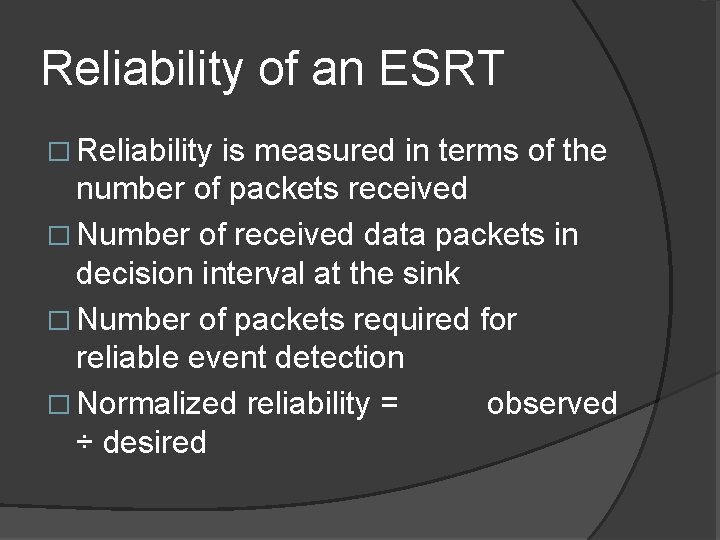 Reliability of an ESRT � Reliability is measured in terms of the number of