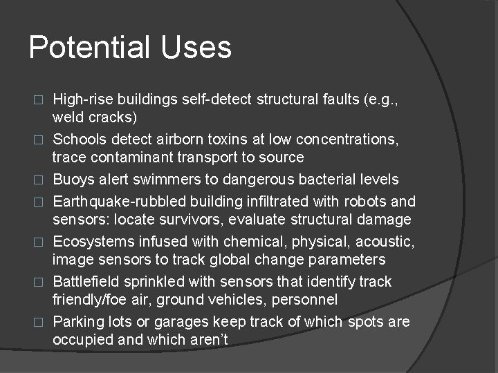 Potential Uses � � � � High-rise buildings self-detect structural faults (e. g. ,