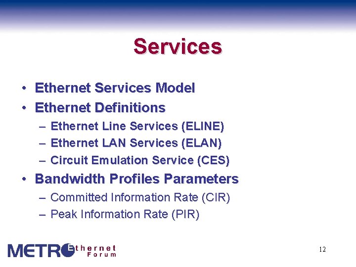 Services • Ethernet Services Model • Ethernet Definitions – – – Ethernet Line Services