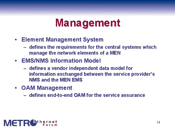 Management • Element Management System – defines the requirements for the central systems which