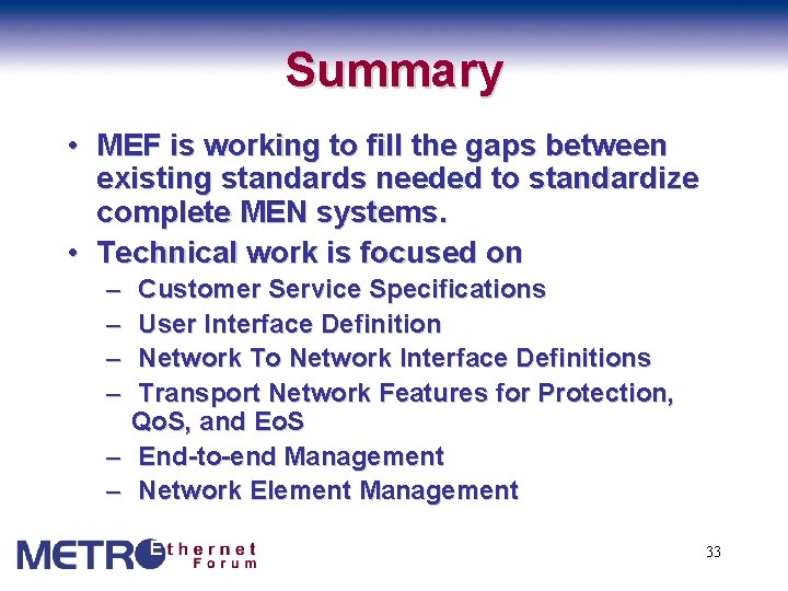 Summary • MEF is working to fill the gaps between existing standards needed to