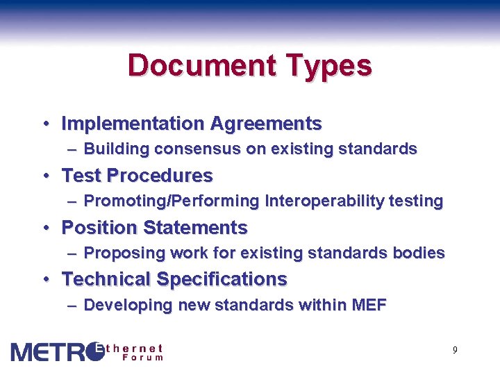 Document Types • Implementation Agreements – Building consensus on existing standards • Test Procedures