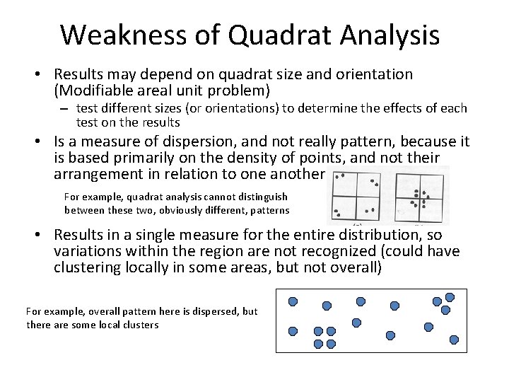 Weakness of Quadrat Analysis • Results may depend on quadrat size and orientation (Modifiable