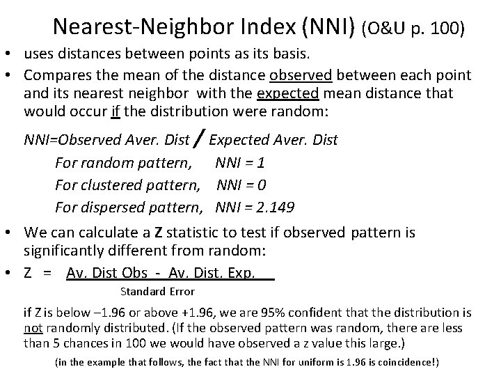 Nearest-Neighbor Index (NNI) (O&U p. 100) • uses distances between points as its basis.