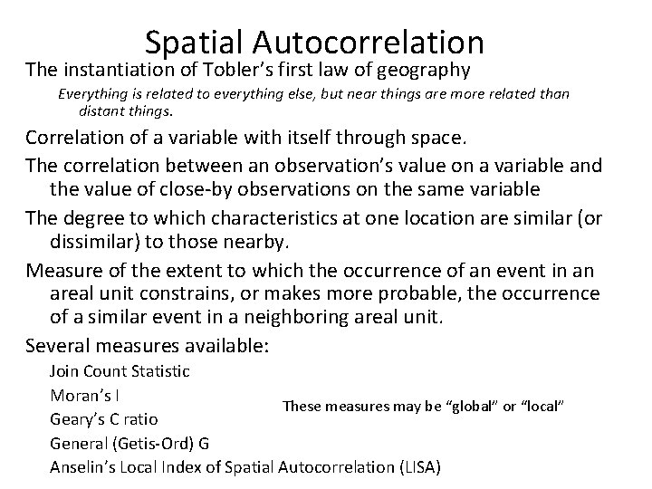 Spatial Autocorrelation The instantiation of Tobler’s first law of geography Everything is related to