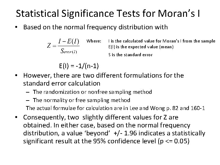 Statistical Significance Tests for Moran’s I • Based on the normal frequency distribution with