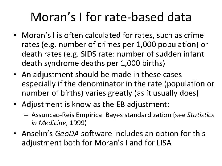 Moran’s I for rate-based data • Moran’s I is often calculated for rates, such