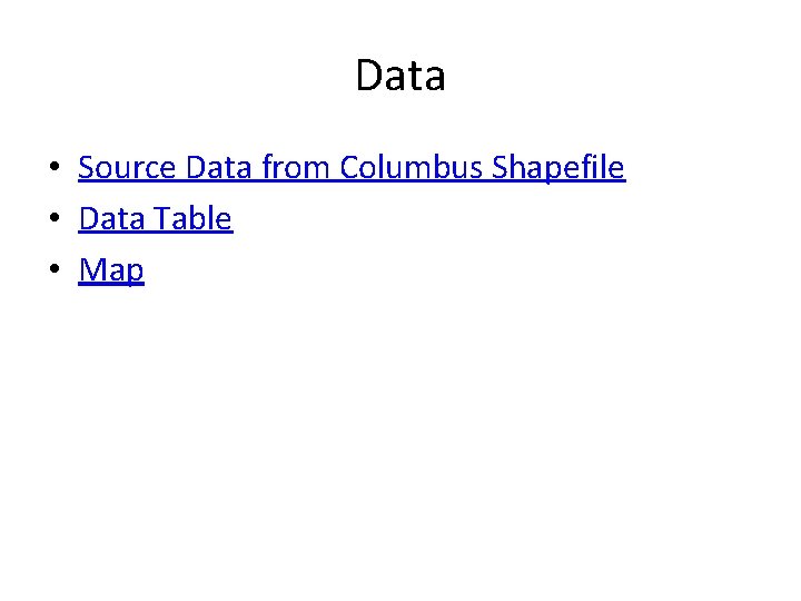 Data • Source Data from Columbus Shapefile • Data Table • Map 