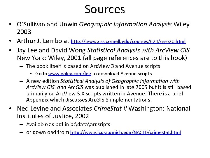 Sources • O’Sullivan and Unwin Geographic Information Analysis Wiley 2003 • Arthur J. Lembo