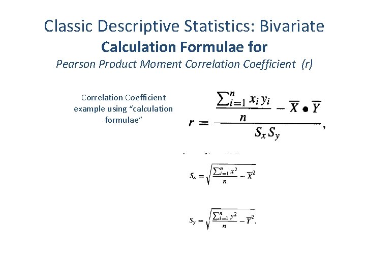 Classic Descriptive Statistics: Bivariate Calculation Formulae for Pearson Product Moment Correlation Coefficient (r) Correlation