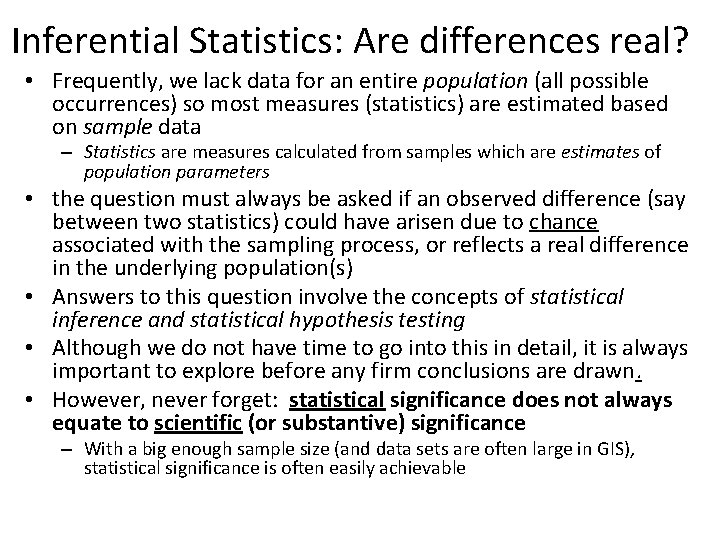 Inferential Statistics: Are differences real? • Frequently, we lack data for an entire population