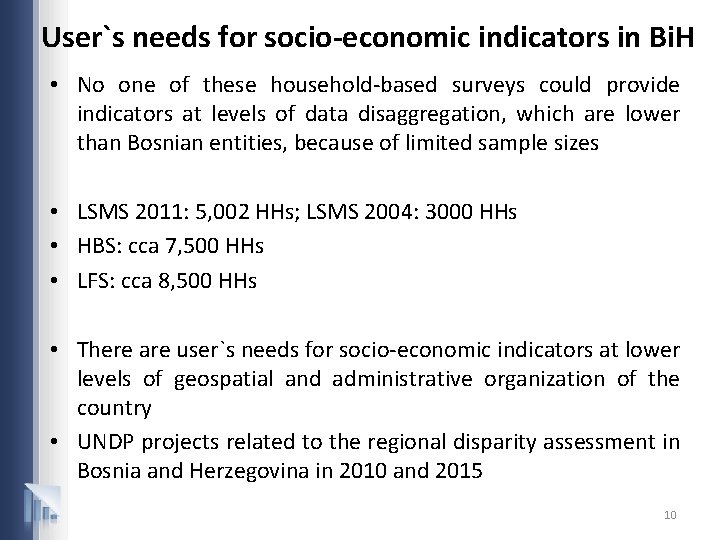 User`s needs for socio-economic indicators in Bi. H • No one of these household-based