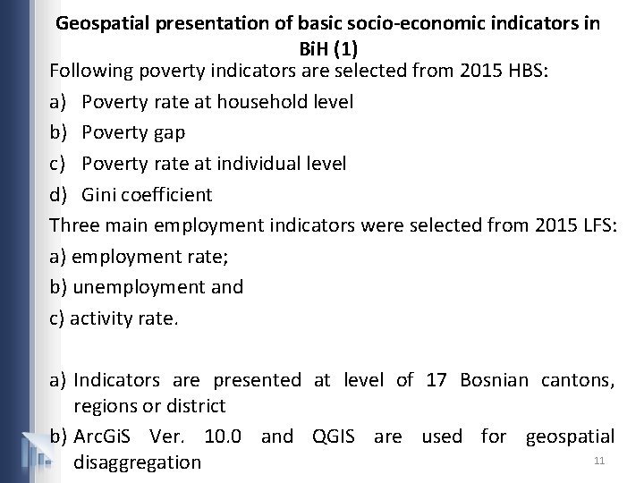 Geospatial presentation of basic socio-economic indicators in Bi. H (1) Following poverty indicators are