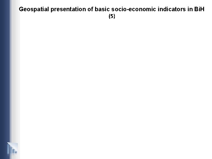 Geospatial presentation of basic socio-economic indicators in Bi. H (5) 