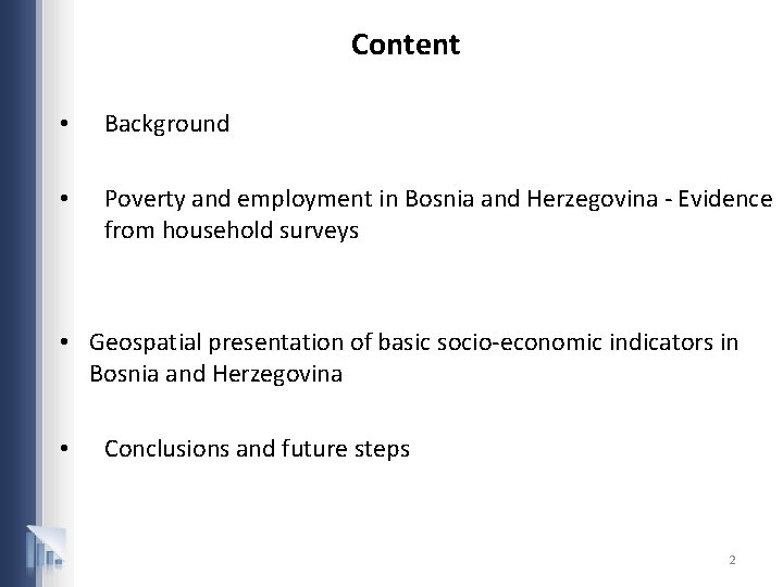 Content • Background • Poverty and employment in Bosnia and Herzegovina - Evidence from