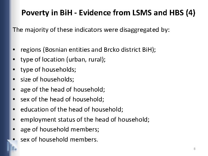 Poverty in Bi. H - Evidence from LSMS and HBS (4) The majority of