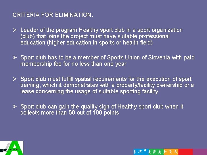 CRITERIA FOR ELIMINATION: Ø Leader of the program Healthy sport club in a sport