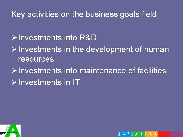 Key activities on the business goals field: Ø Investments into R&D Ø Investments in