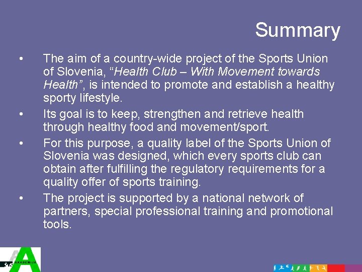 Summary • • The aim of a country-wide project of the Sports Union of