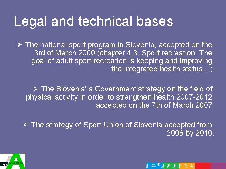 Legal and technical bases Ø The national sport program in Slovenia, accepted on the