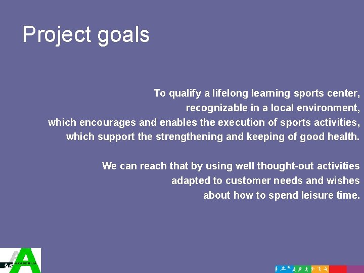 Project goals To qualify a lifelong learning sports center, recognizable in a local environment,