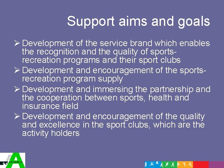 Support aims and goals Ø Development of the service brand which enables the recognition