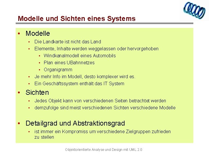 Modelle und Sichten eines Systems • Modelle • • Die Landkarte ist nicht das