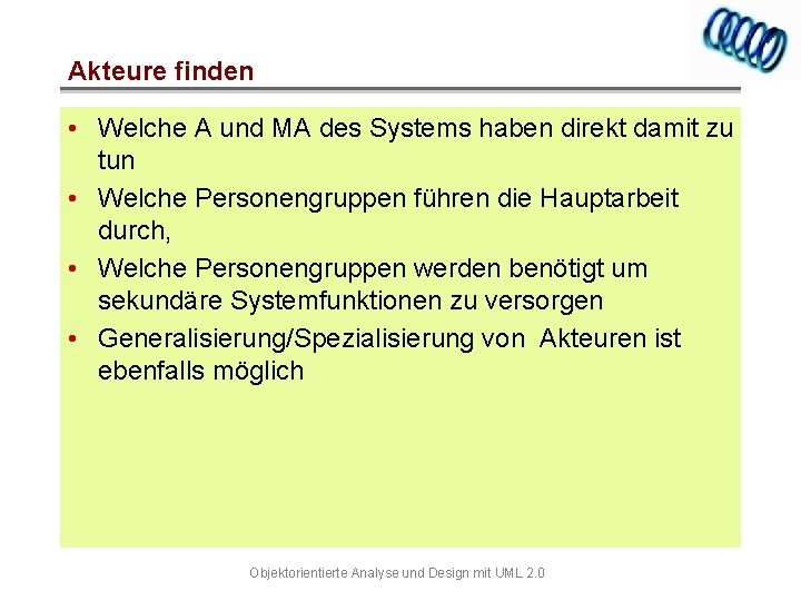 Akteure finden • Welche A und MA des Systems haben direkt damit zu tun