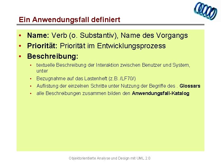 Ein Anwendungsfall definiert • Name: Verb (o. Substantiv), Name des Vorgangs • Priorität: Priorität