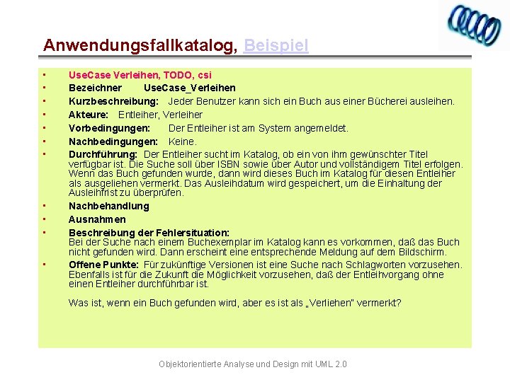 Anwendungsfallkatalog, Beispiel • • • Use. Case Verleihen, TODO, csi Bezeichner Use. Case_Verleihen Kurzbeschreibung: