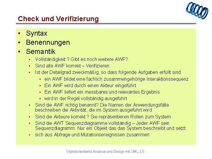 Check und Verifizierung • Syntax • Benennungen • Semantik • • Vollständigkeit ? Gibt