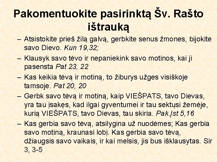 Pakomentuokite pasirinktą Šv. Rašto ištrauką – Atsistokite prieš žilą galvą, gerbkite senus žmones, bijokite