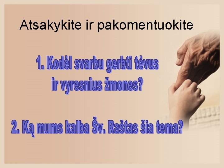 Atsakykite ir pakomentuokite 