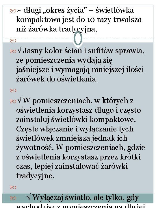  ~ długi „okres życia” – świetlówka kompaktowa jest do 10 razy trwalsza niż