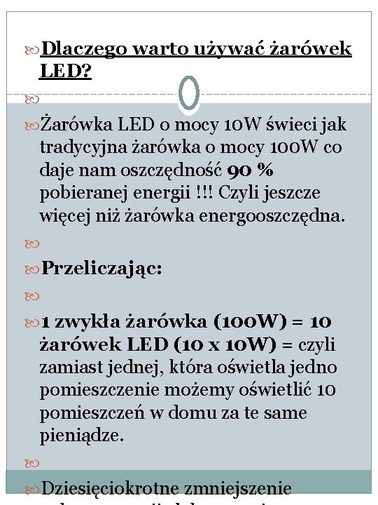  Dlaczego warto używać żarówek LED? Żarówka LED o mocy 10 W świeci jak