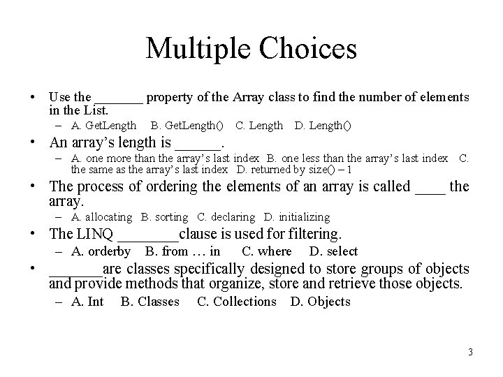 Multiple Choices • Use the _______ property of the Array class to find the