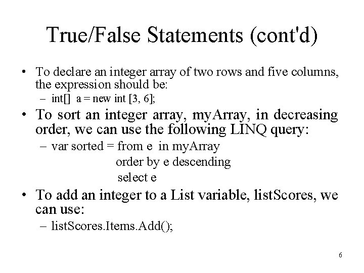 True/False Statements (cont'd) • To declare an integer array of two rows and five