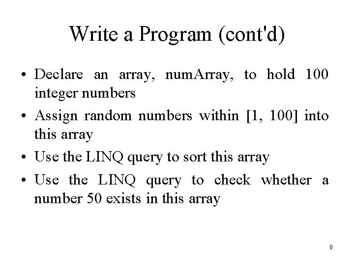 Write a Program (cont'd) • Declare an array, num. Array, to hold 100 integer