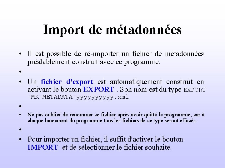 Import de métadonnées • Il est possible de ré-importer un fichier de métadonnées préalablement