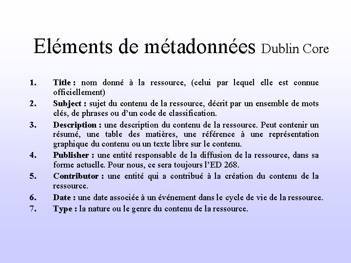 Eléments de métadonnées Dublin Core 1. 2. 3. 4. 5. 6. 7. Title :