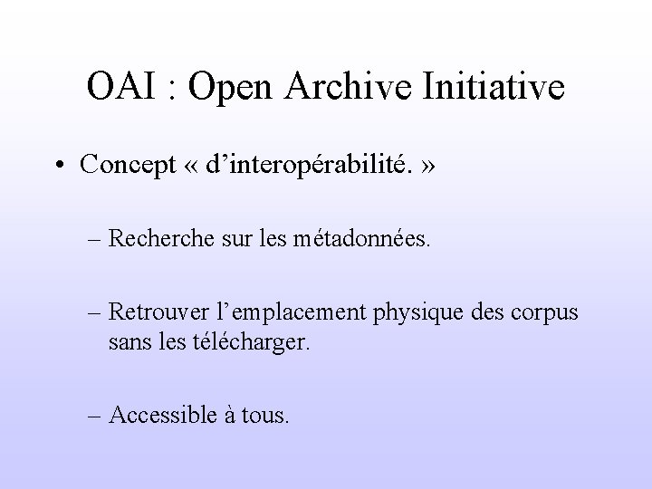 OAI : Open Archive Initiative • Concept « d’interopérabilité. » – Recherche sur les