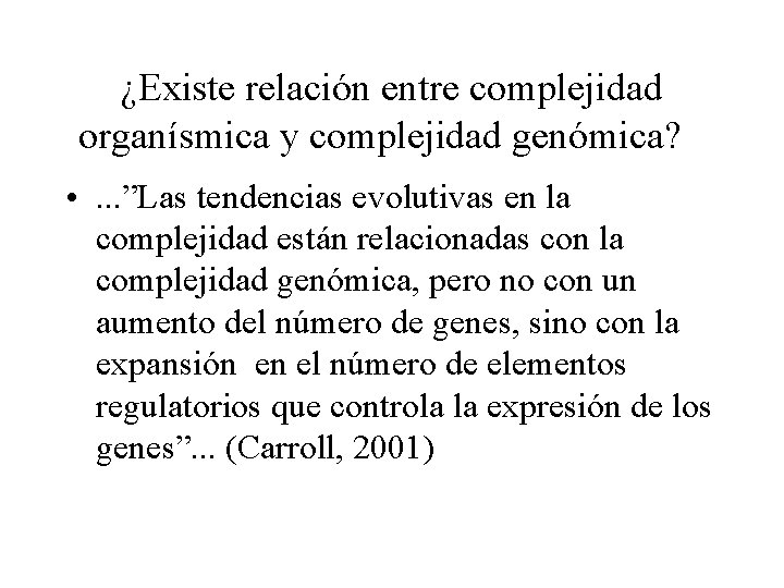 ¿Existe relación entre complejidad organísmica y complejidad genómica? • . . . ”Las tendencias