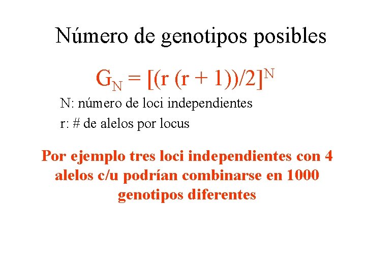 Número de genotipos posibles GN = [(r (r + 1))/2]N N: número de loci