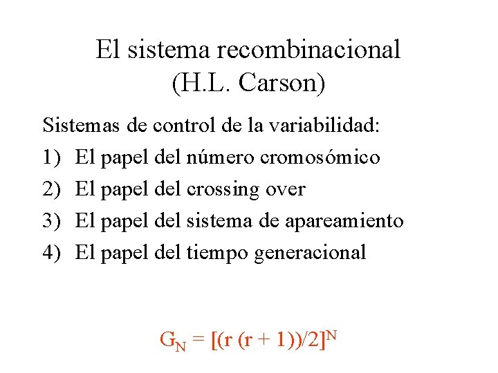 El sistema recombinacional (H. L. Carson) Sistemas de control de la variabilidad: 1) El