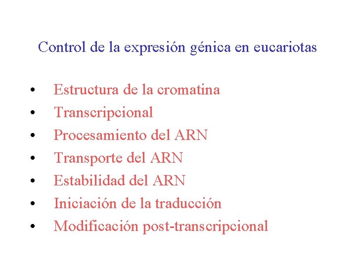 Control de la expresión génica en eucariotas • • Estructura de la cromatina Transcripcional
