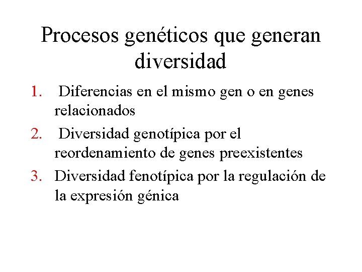 Procesos genéticos que generan diversidad 1. Diferencias en el mismo gen o en genes