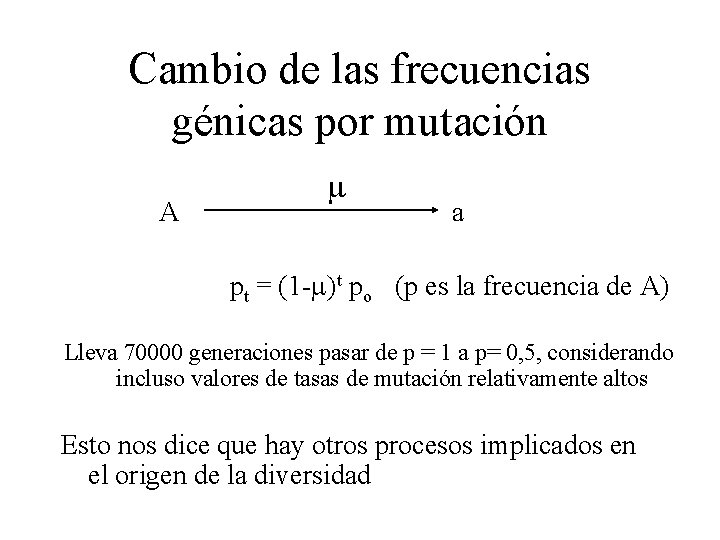 Cambio de las frecuencias génicas por mutación A a pt = (1 - )t