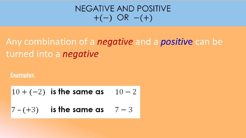  Any combination of a negative and a positive can be turned into a