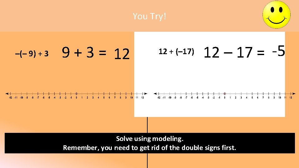 You Try! –(– 9) + 3 9 + 3 = 12 12 + (–