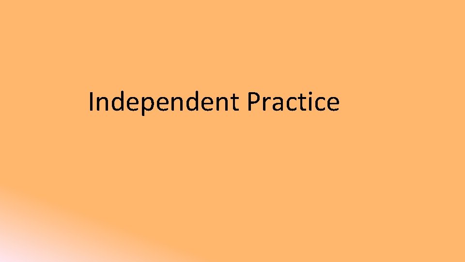 Independent Practice 